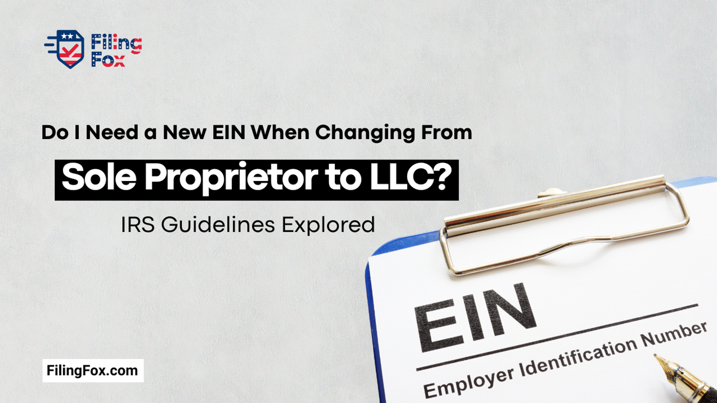 Do I Need a New EIN When Changing From Sole Proprietor to LLC? IRS Guidelines Explored