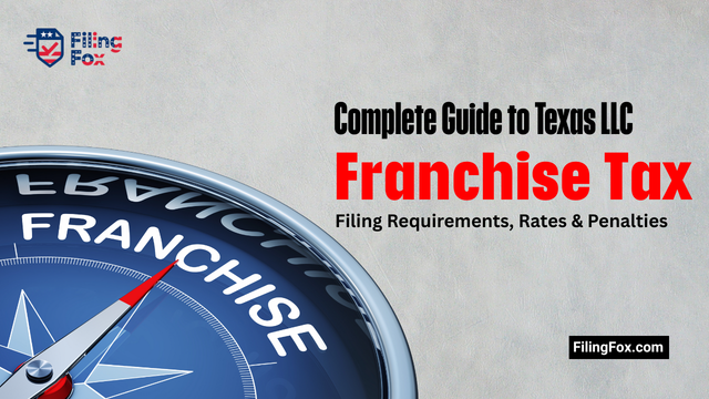 Complete Guide to Texas LLC Franchise Tax: Filing Requirements, Rates & Penalties