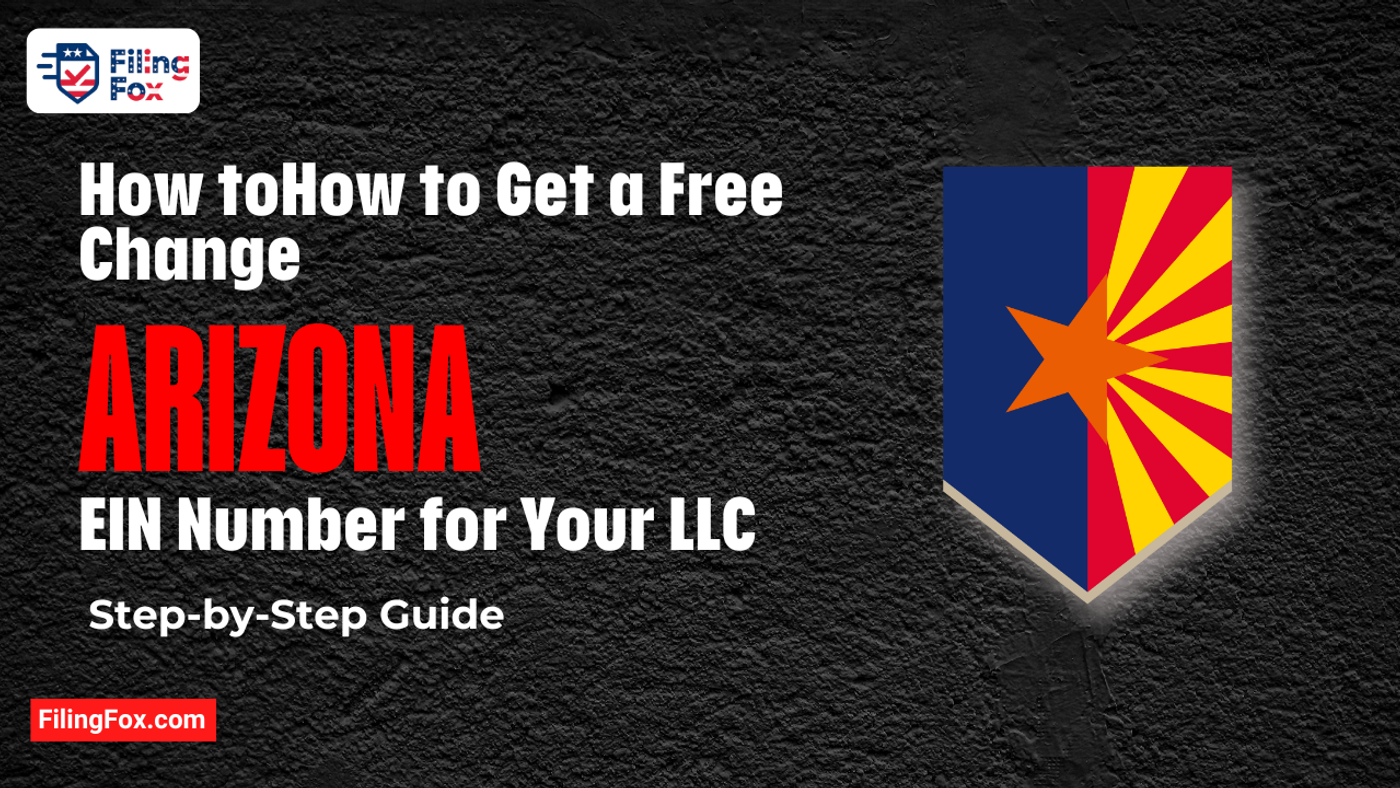 How to Get a Free Arizona EIN Number for Your LLC: Step-by-Step Guide