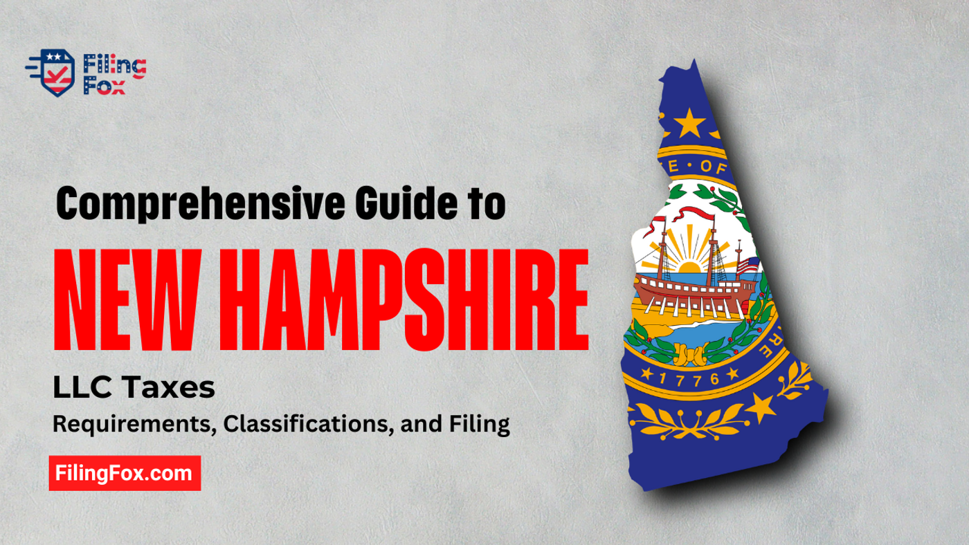 Comprehensive Guide to New Hampshire LLC Taxes: Requirements, Classifications, and Filing