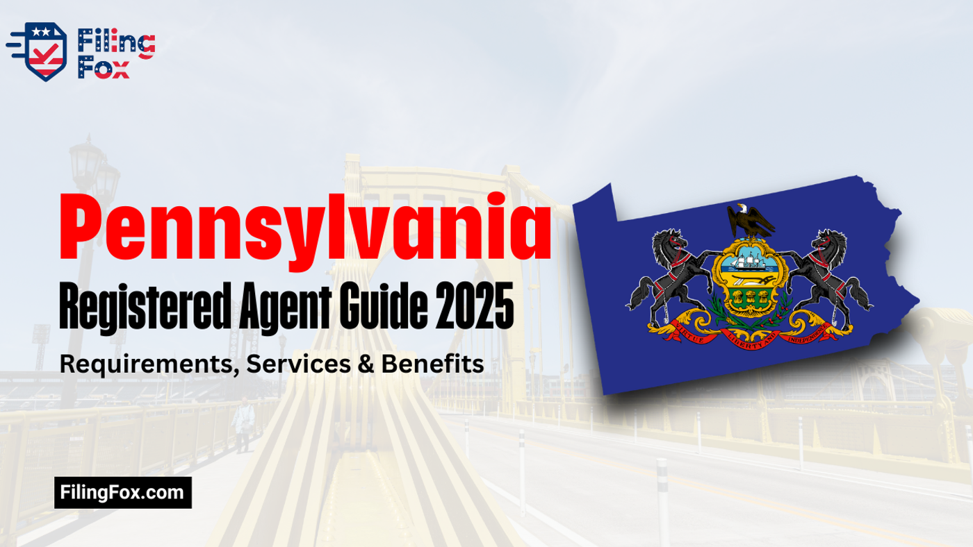 Pennsylvania Registered Agent Guide 2025: Requirements, Services & Benefits