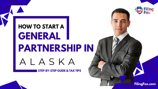 How to Start a General Partnership in Alaska: Step-by-Step Guide & Tax Tips