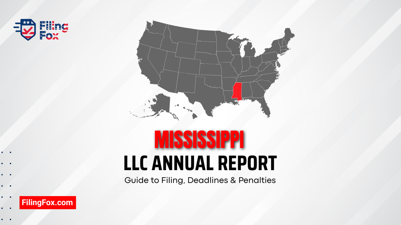 Mississippi LLC Annual Report: Guide to Filing, Deadlines & Penalties