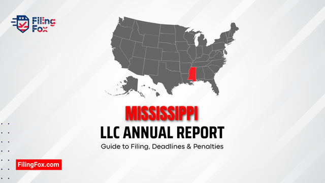 Mississippi LLC Annual Report: Guide to Filing, Deadlines & Penalties