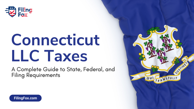 Connecticut LLC Taxes: A Complete Guide to State, Federal, and Filing Requirements