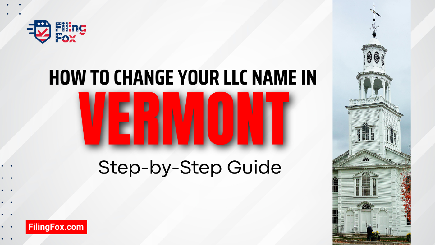 How to Change Your LLC Name in Vermont: Step-by-Step Guide