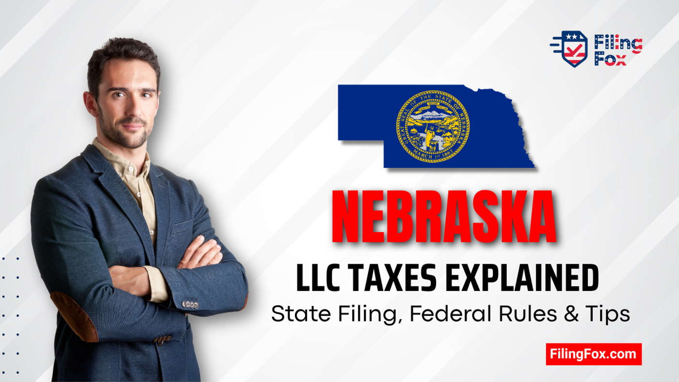 Nebraska LLC Taxes Explained: State Filing, Federal Rules & Tips