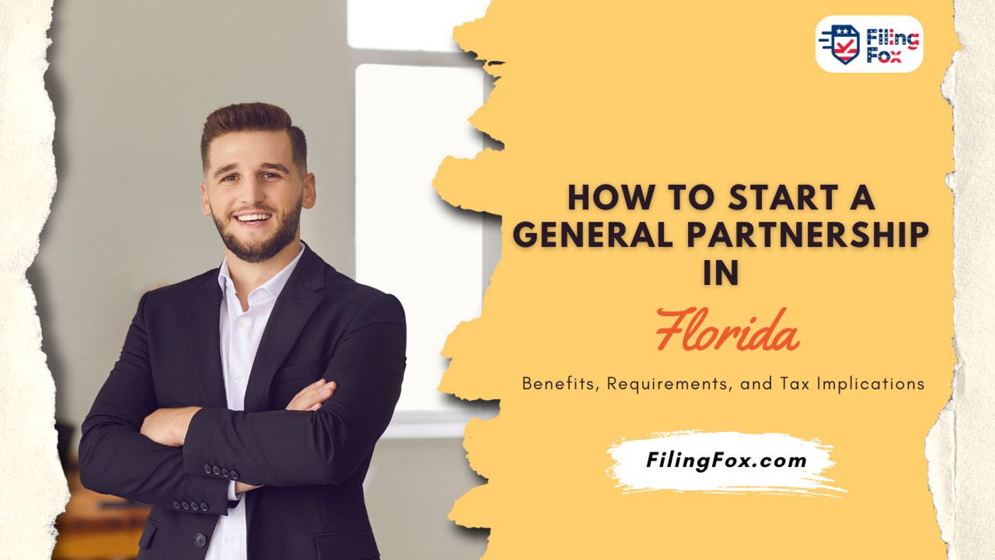 How to Start a General Partnership in Florida: Benefits, Requirements, and Tax Implications