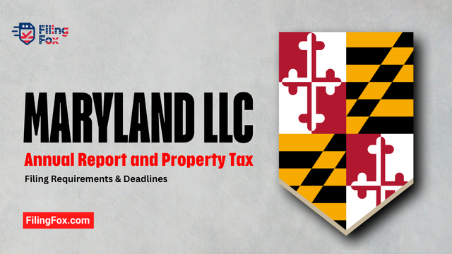 Maryland LLC Annual Report and Property Tax: Filing Requirements & Deadlines
