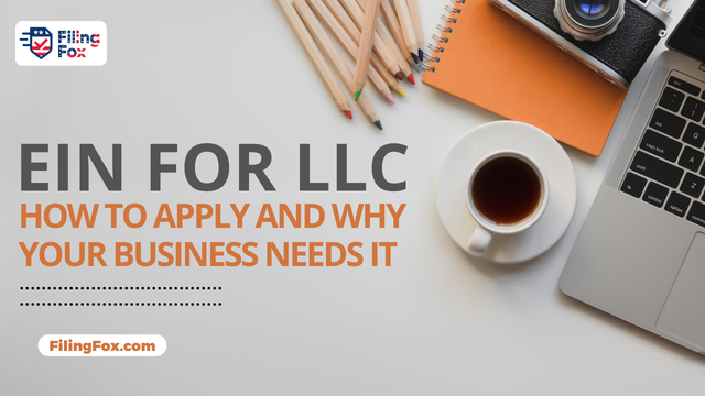 EIN for LLC: How to Apply and Why Your Business Needs It