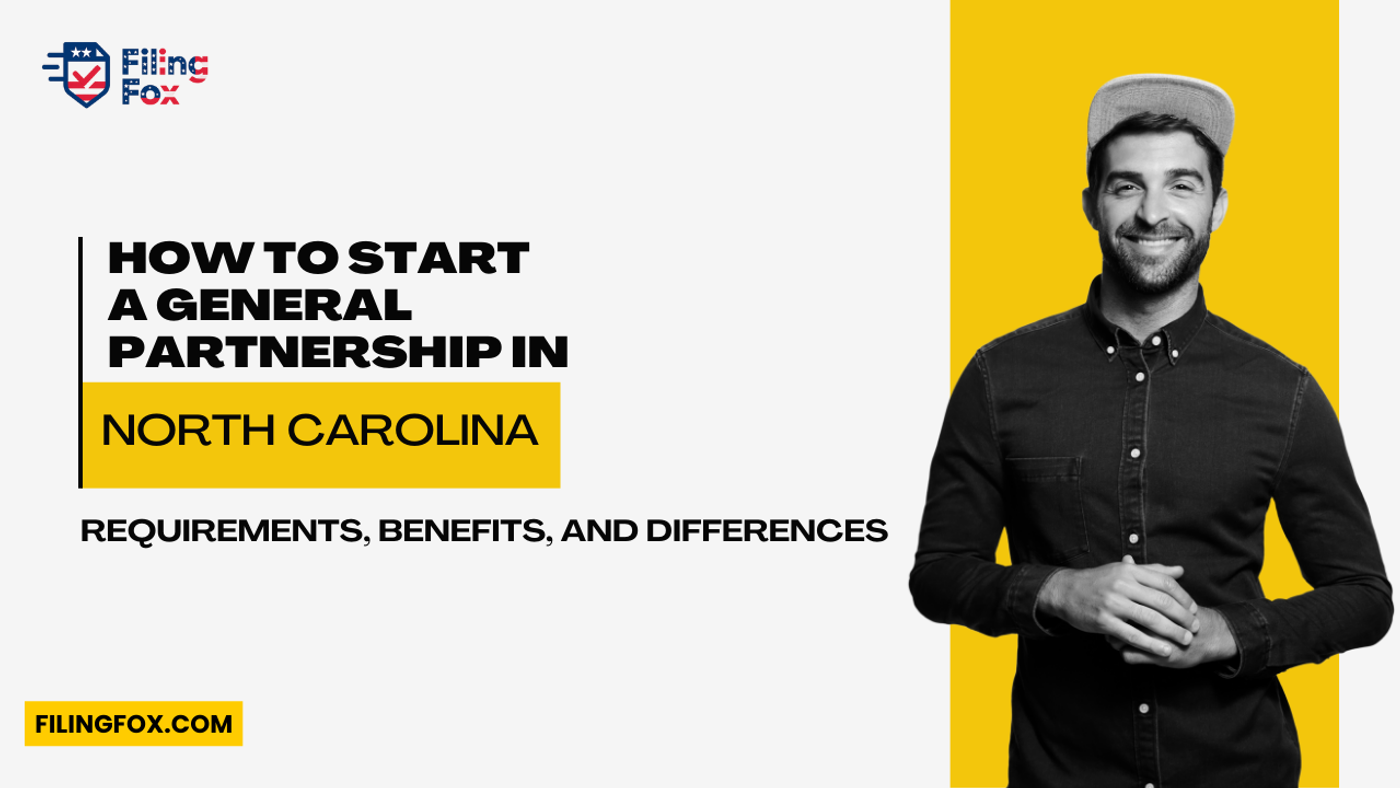 How to Start a General Partnership in North Carolina: Requirements, Benefits, and Differences