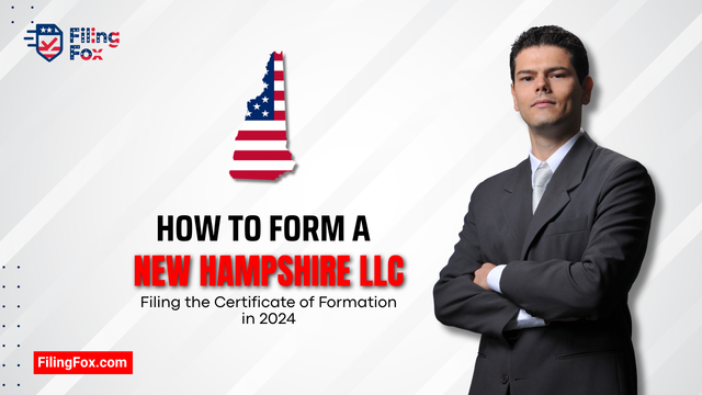 How to Form a New Hampshire LLC: Filing the Certificate of Formation in 2024