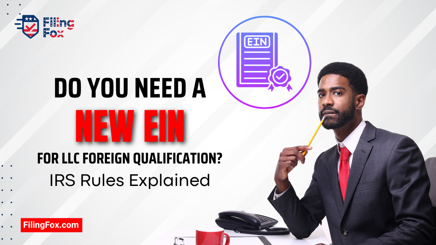 Do You Need a New EIN for LLC Foreign Qualification? IRS Rules Explained