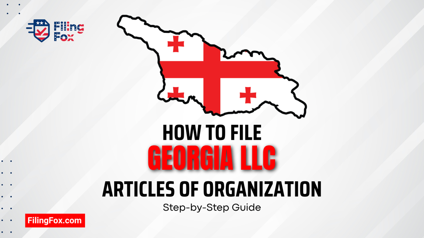 How to File Georgia LLC Articles of Organization: Step-by-Step Guide