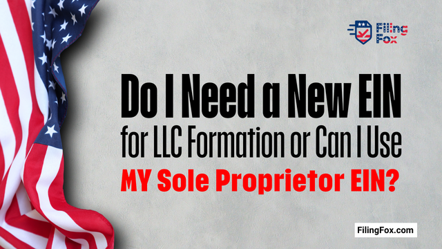 Do I Need a New EIN for LLC Formation or Can I Use My Sole Proprietor EIN?