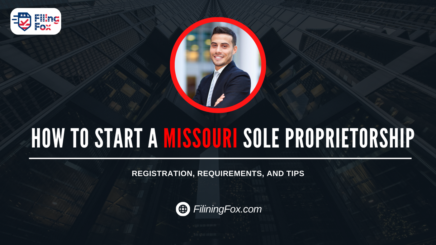 How to Start a Missouri Sole Proprietorship: Registration, Requirements, and Tips