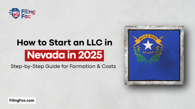 How to Start an LLC in Nevada in 2025: Step-by-Step Guide for Formation & Costs