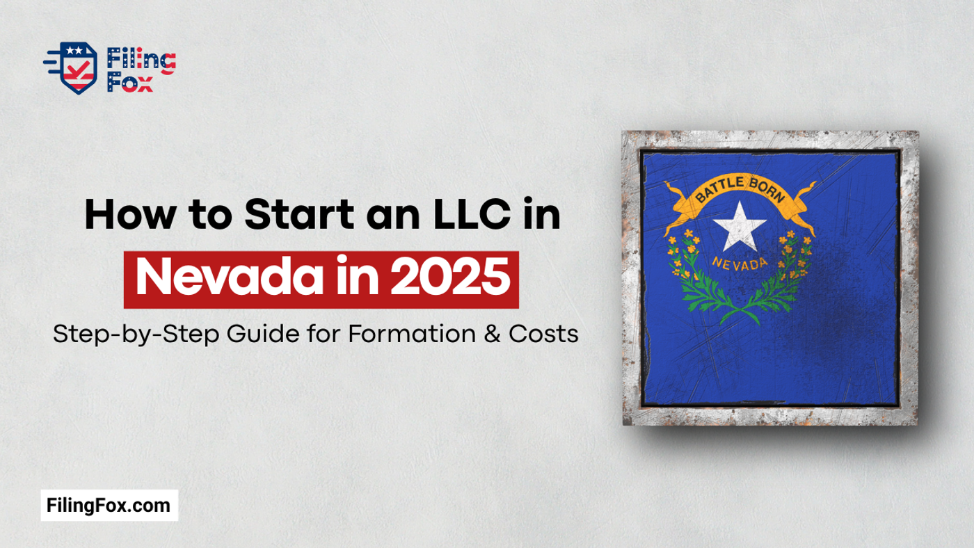 How to Start an LLC in Nevada in 2025: Step-by-Step Guide for Formation & Costs