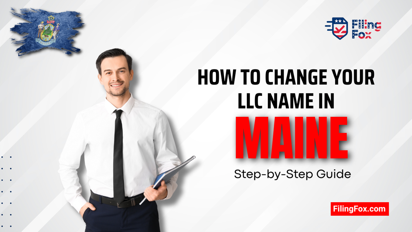 How to Change Your LLC Name in Maine: Step-by-Step Guide