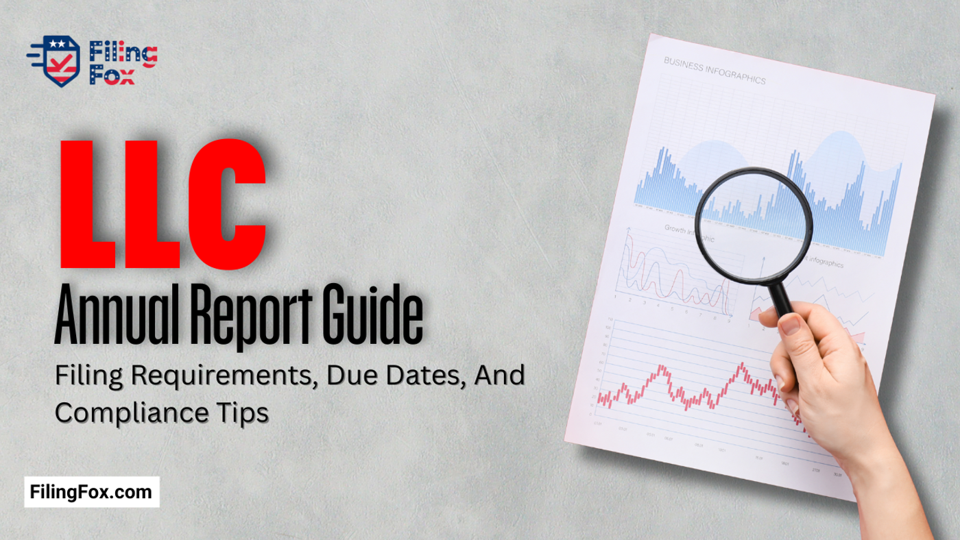 LLC Annual Report Guide: Filing Requirements, Due Dates & Compliance Tips
