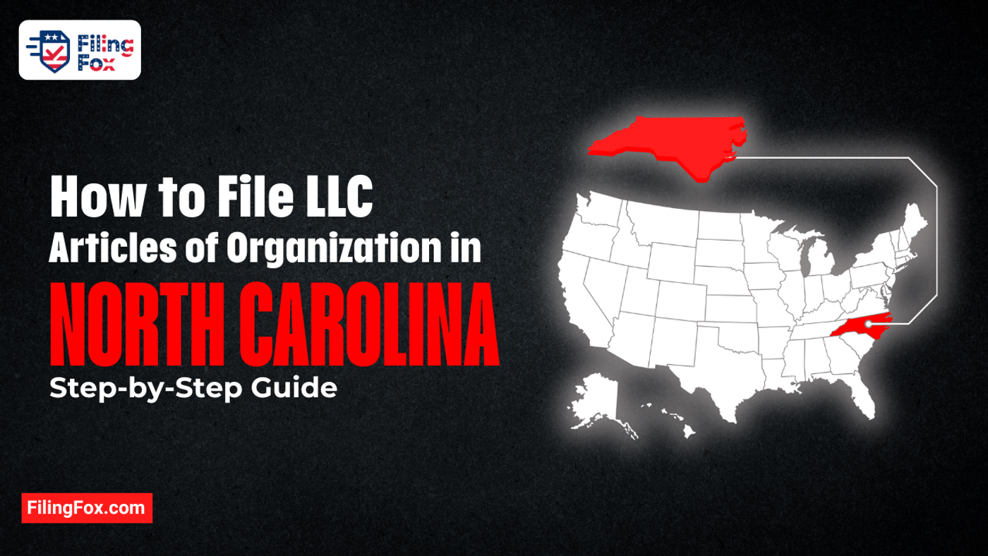 How to File LLC Articles of Organization in North Carolina: Step-by-Step Guide