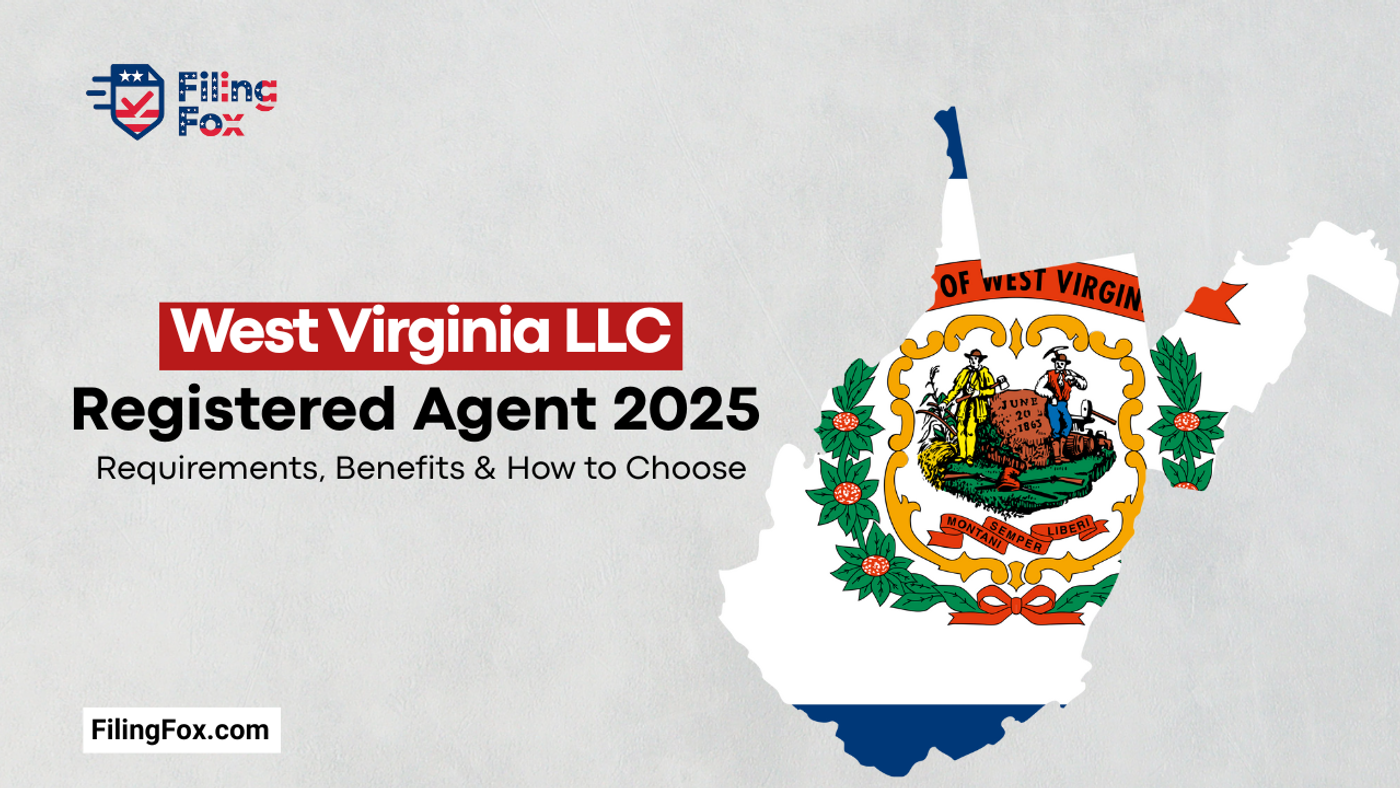 West Virginia LLC Registered Agent Guide 2025: Requirements, Benefits & How to Choose