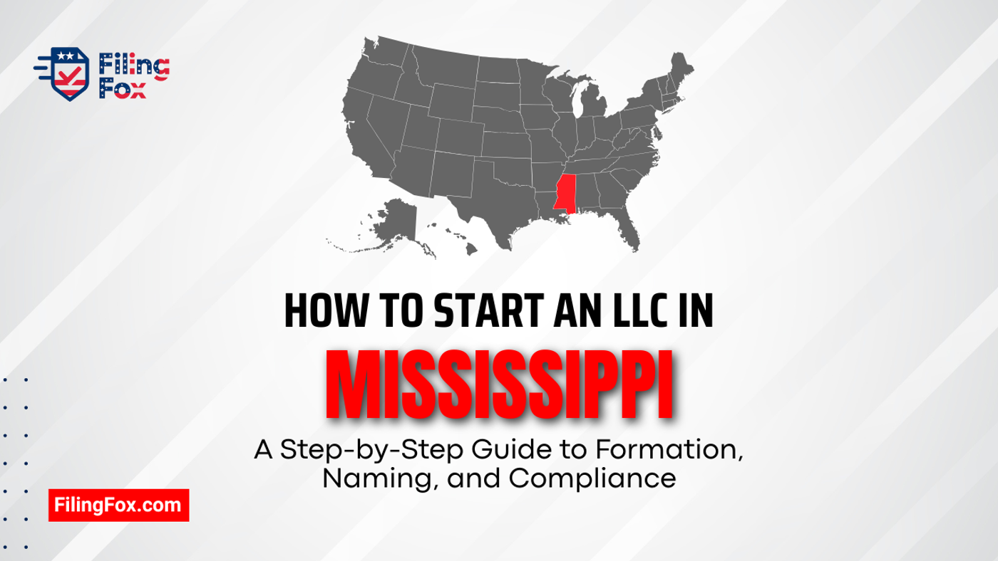 How to Start an LLC in Mississippi: A Step-by-Step Guide to Formation, Naming, and Compliance