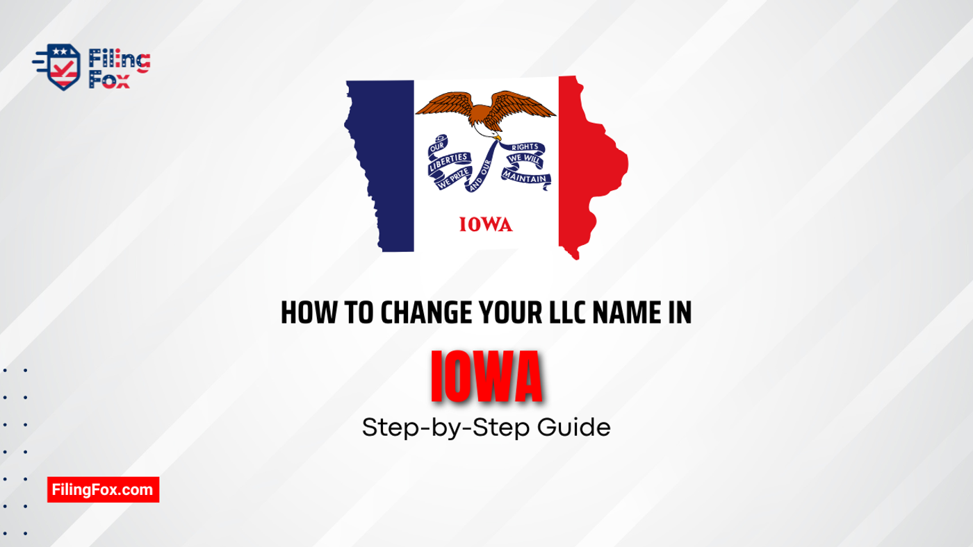 How to Change Your LLC Name in Iowa: Step-by-Step Guide