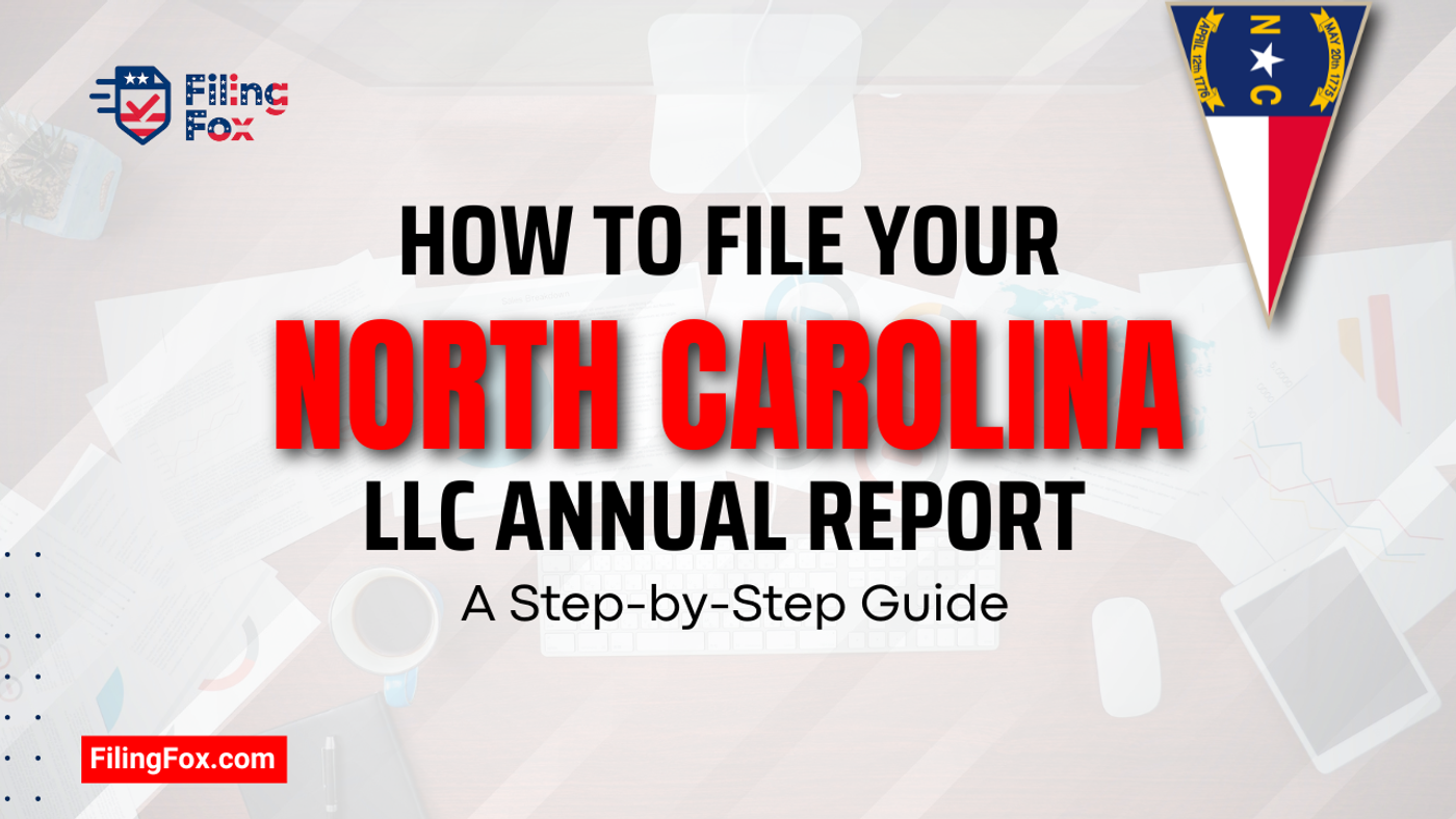 How to File Your North Carolina LLC Annual Report: A Step-by-Step Guide