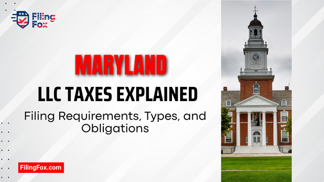 Maryland LLC Taxes Explained: Filing Requirements, Types, and Obligations