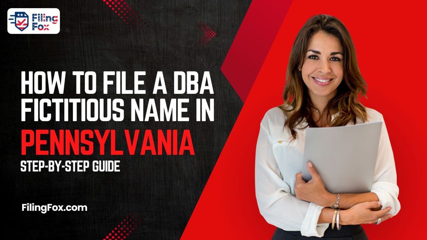 How to File a DBA Fictitious Name in Pennsylvania: Step-by-Step Guide