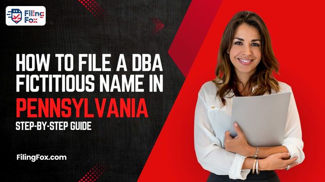 How to File a DBA Fictitious Name in Pennsylvania: Step-by-Step Guide