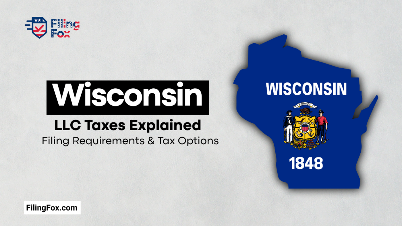 Wisconsin LLC Taxes Explained: Filing Requirements & Tax Options