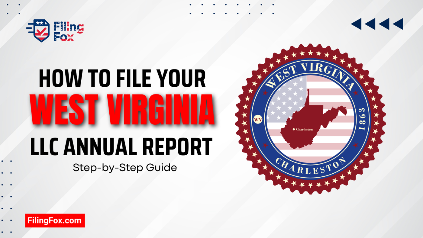 How to File Your West Virginia LLC Annual Report: Step-by-Step Guide