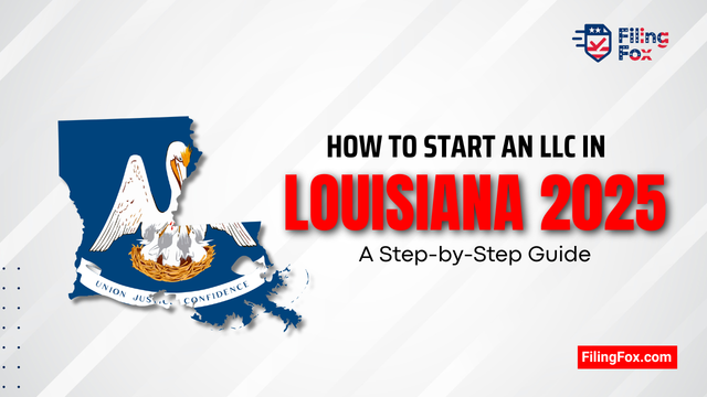 How to Start an LLC in Louisiana 2025: A Step-by-Step Guide