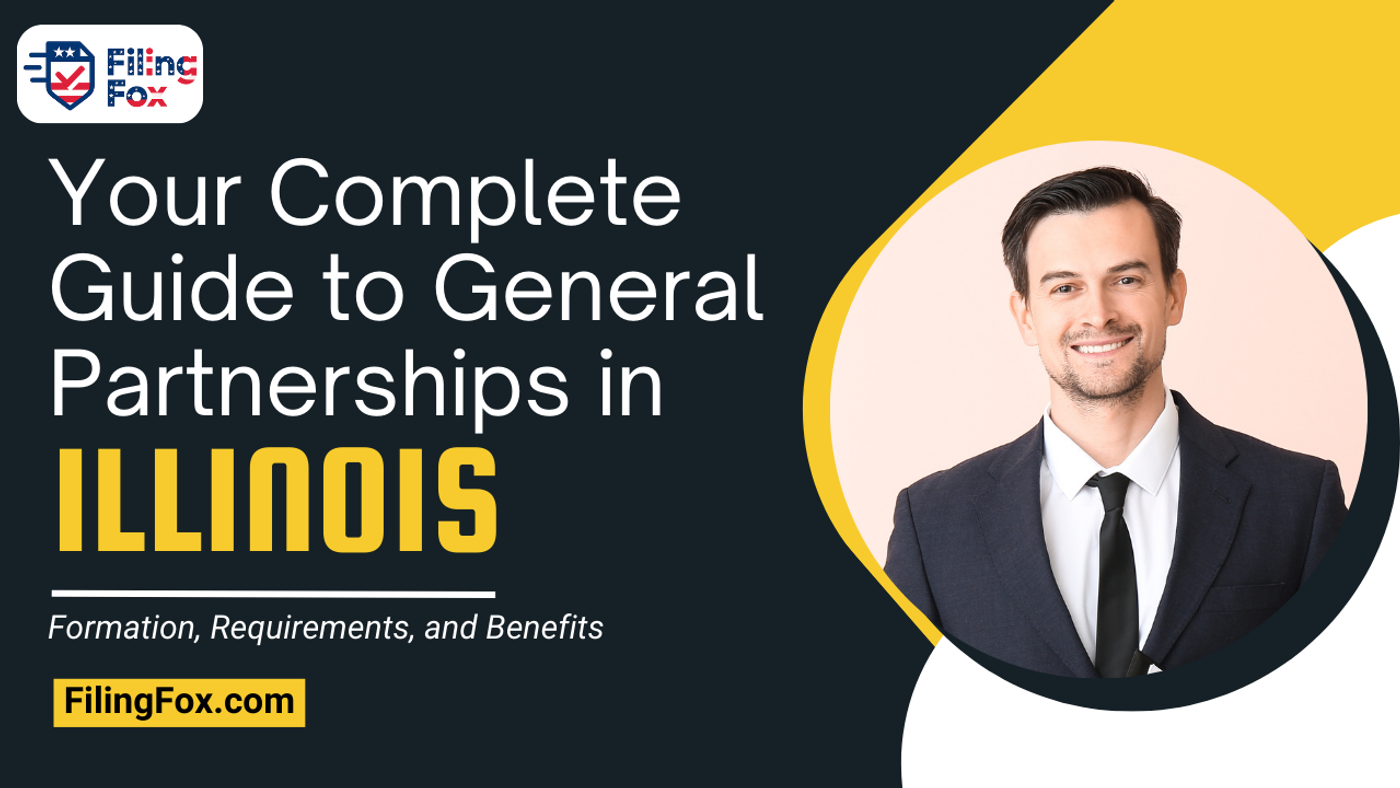 Your Complete Guide to General Partnerships in Illinois: Formation, Requirements, and Benefits