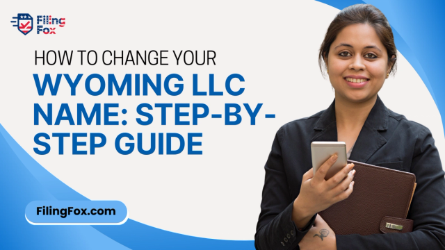 How to Change Your Wyoming LLC Name: Step-by-Step Guide
