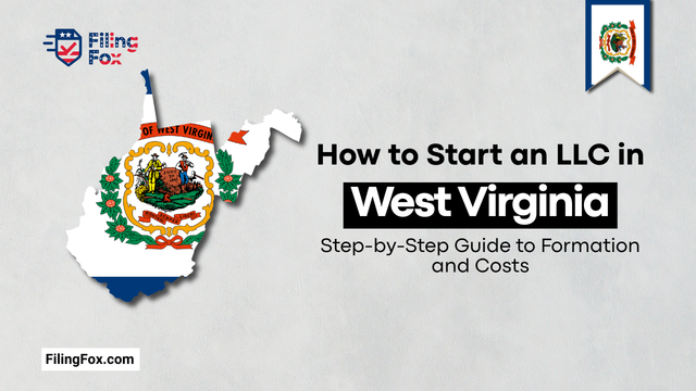 How to Start an LLC in West Virginia: Step-by-Step Guide to Formation and Costs