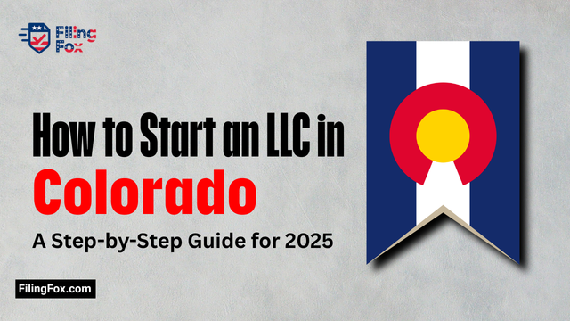 How to Start an LLC in Colorado: A Step-by-Step Guide for 2025