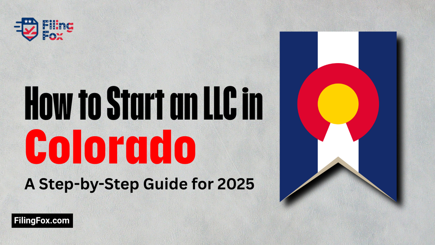 How to Start an LLC in Colorado: A Step-by-Step Guide for 2025