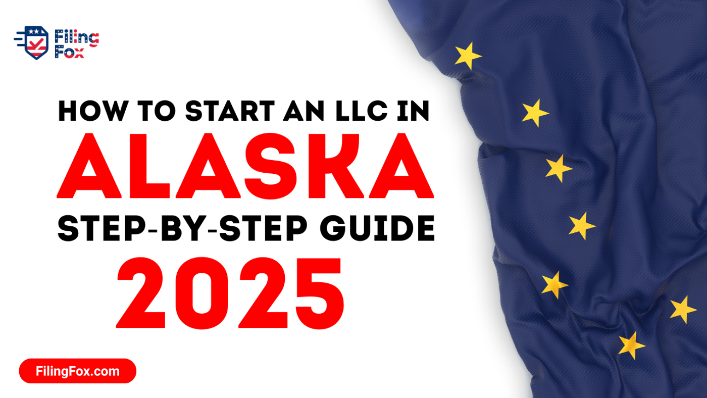 How to Start an LLC in Alaska: Step-by-Step Guide for 2025