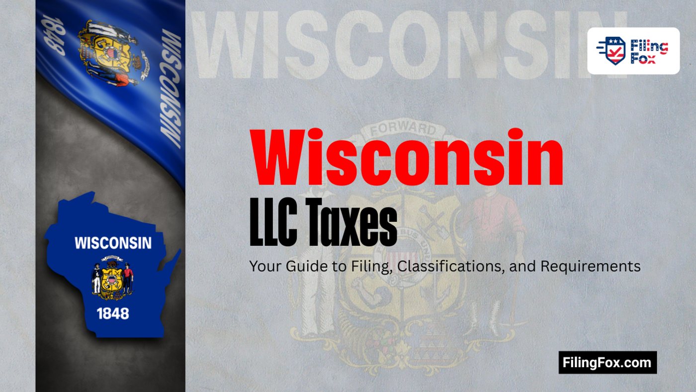 Wisconsin LLC Taxes: Your Guide to Filing, Classifications, and Requirements