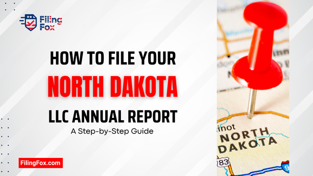 How to File Your North Dakota LLC Annual Report: A Step-by-Step Guide