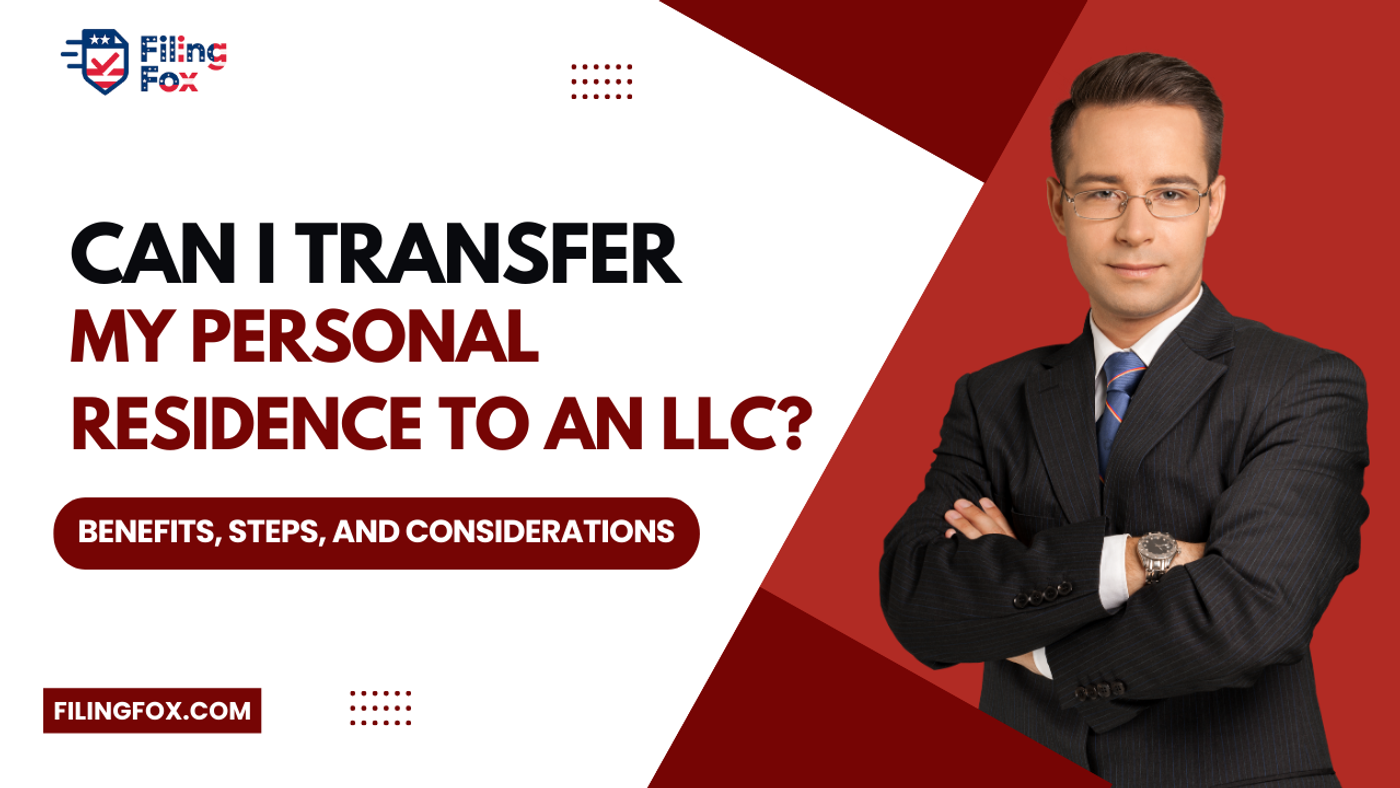 Can I Transfer My Personal Residence to an LLC? Benefits, Steps, and Considerations