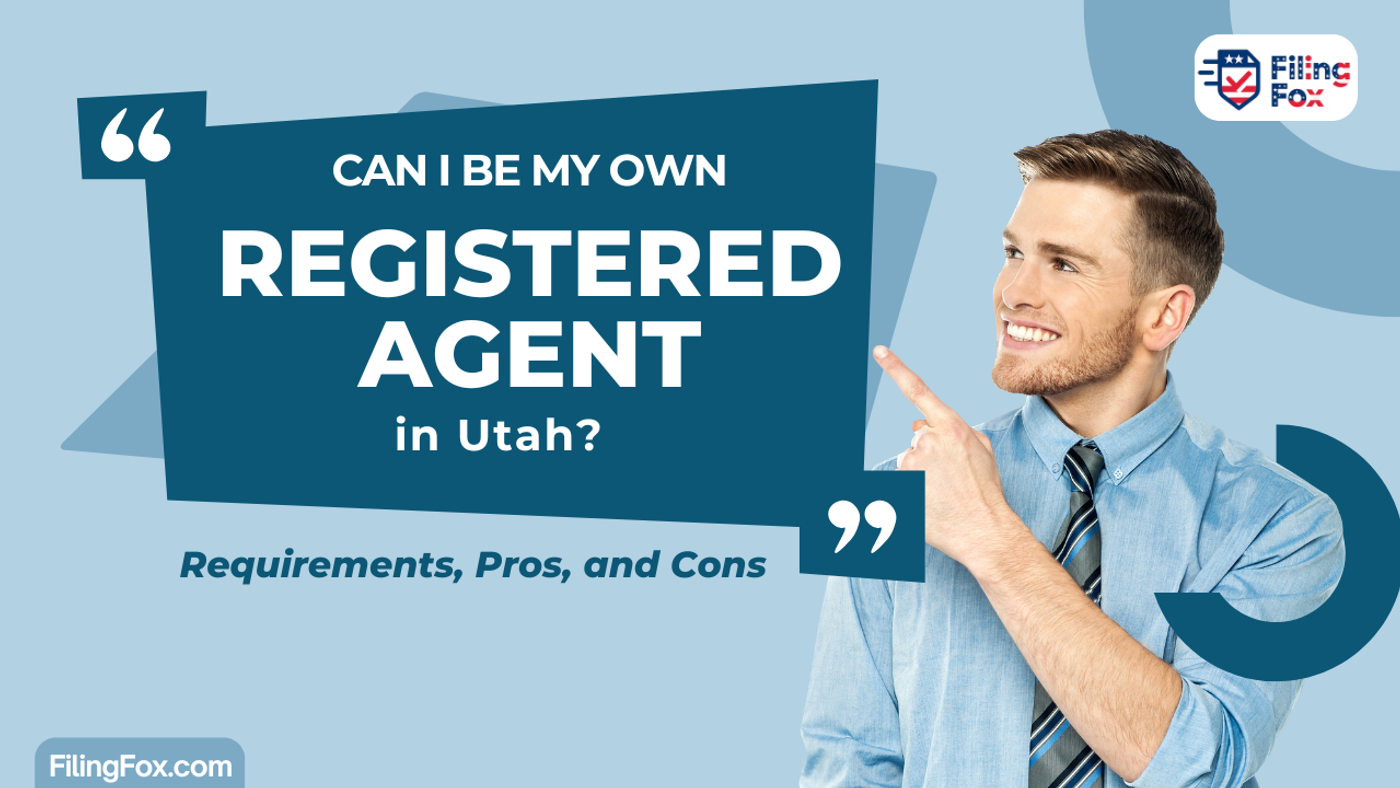 Can I Be My Own Registered Agent in Utah? Requirements, Pros, and Cons