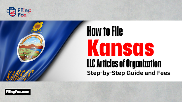 How to File Kansas LLC Articles of Organization: Step-by-Step Guide and Fees