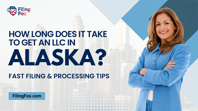 How Long Does It Take to Get an LLC in Alaska? Fast Filing & Processing Tips