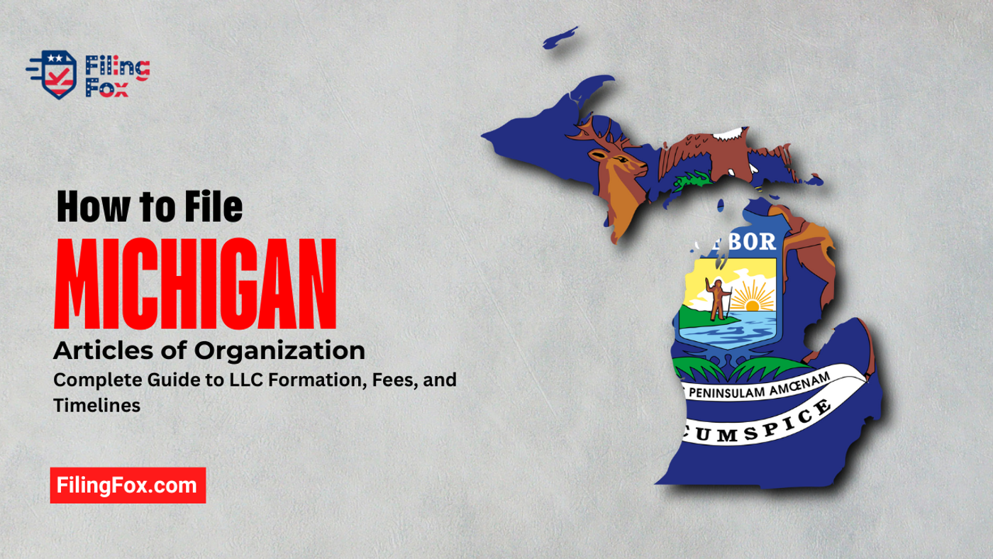 How to File Michigan Articles of Organization: Complete Guide to LLC Formation, Fees, and Timelines