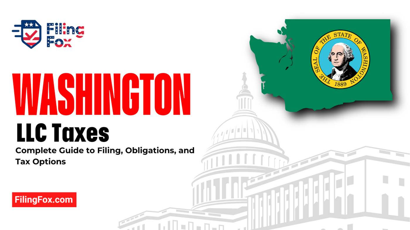 Washington LLC Taxes: Complete Guide to Filing, Obligations, and Tax Options