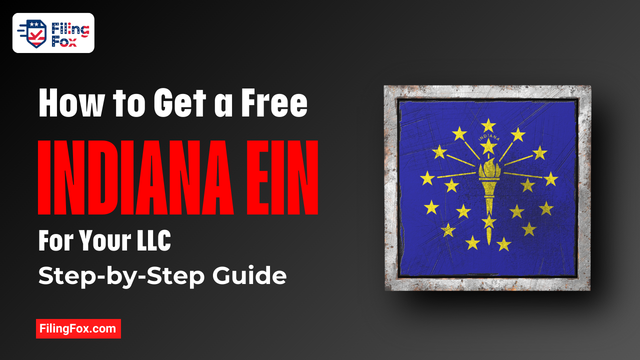 How to Get a Free Indiana EIN for Your LLC: Step-by-Step Guide